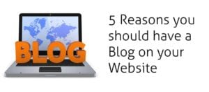 5 reasons you should have a blog on your website